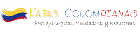 Fajas Colombianas - Fajas post quirurgicas Colombianas - Fajas Colombianas reductoras